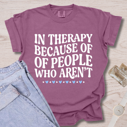 In Therapy Because T-shirt