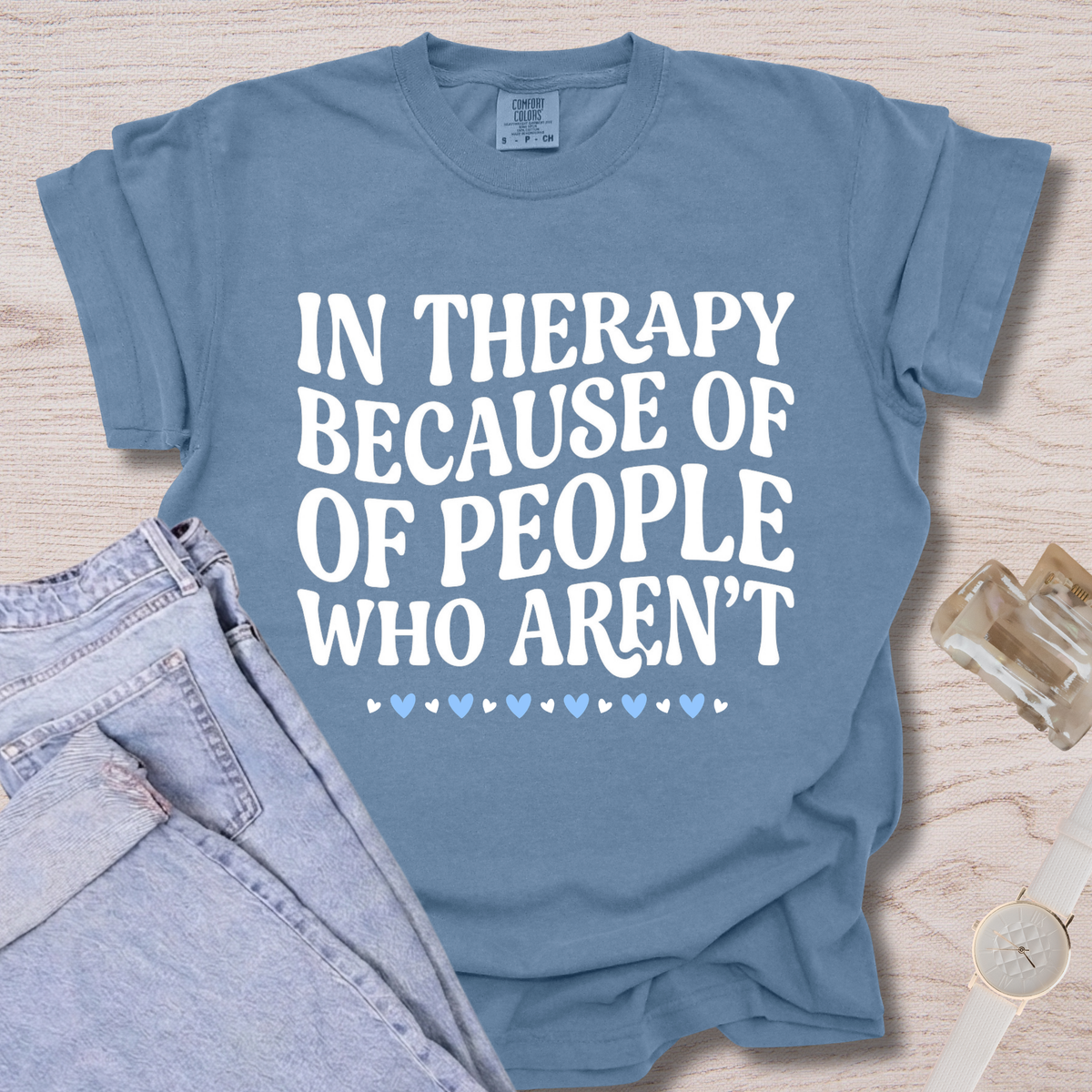 In Therapy Because T-shirt