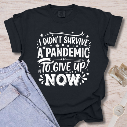 I Didn't Survive A Pandemic T-shirt