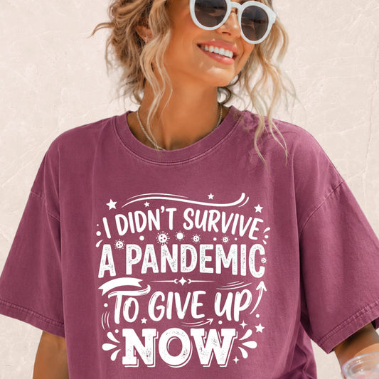 I Didn't Survive A Pandemic T-shirt