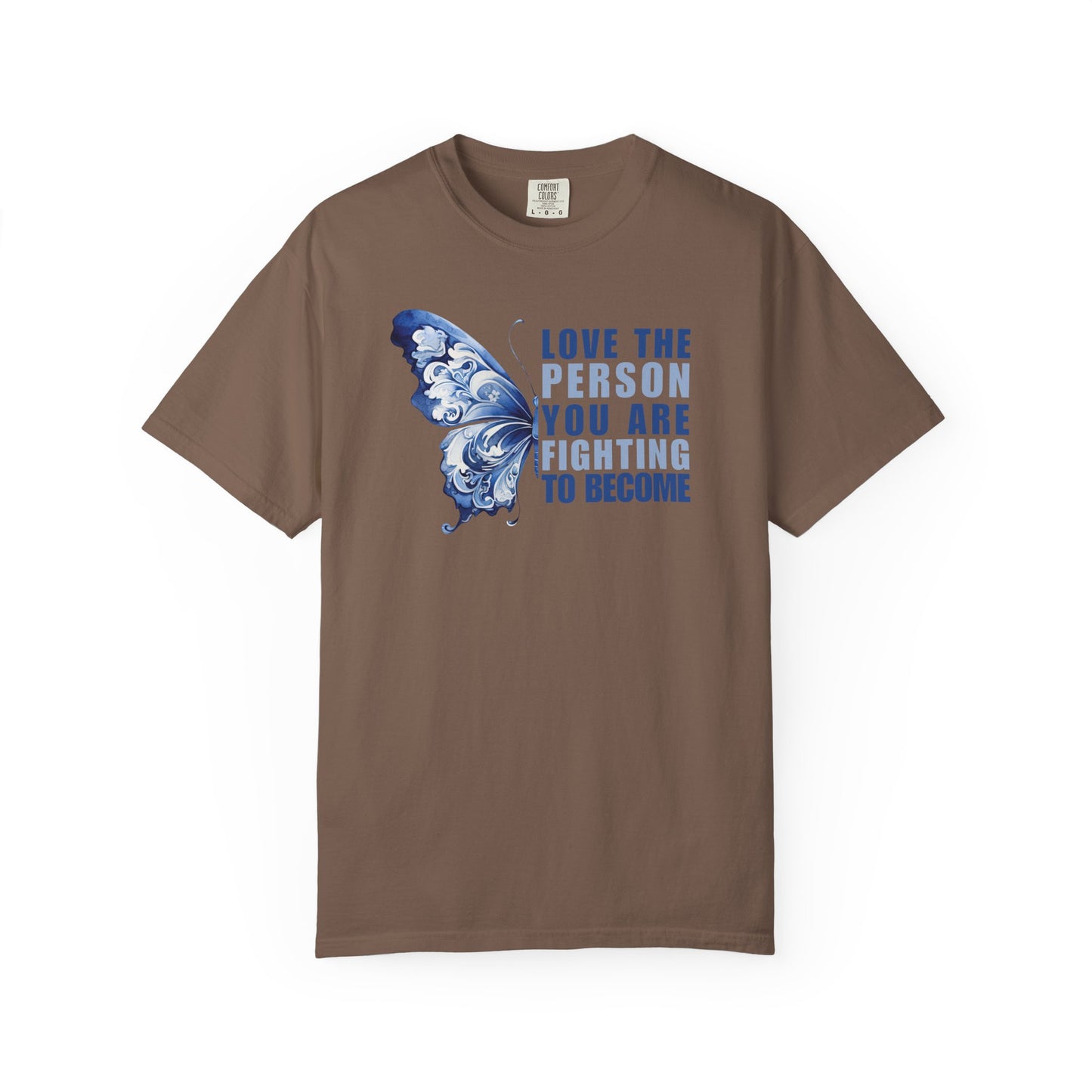 Love The Person You Are Fighting To Become T-shirt