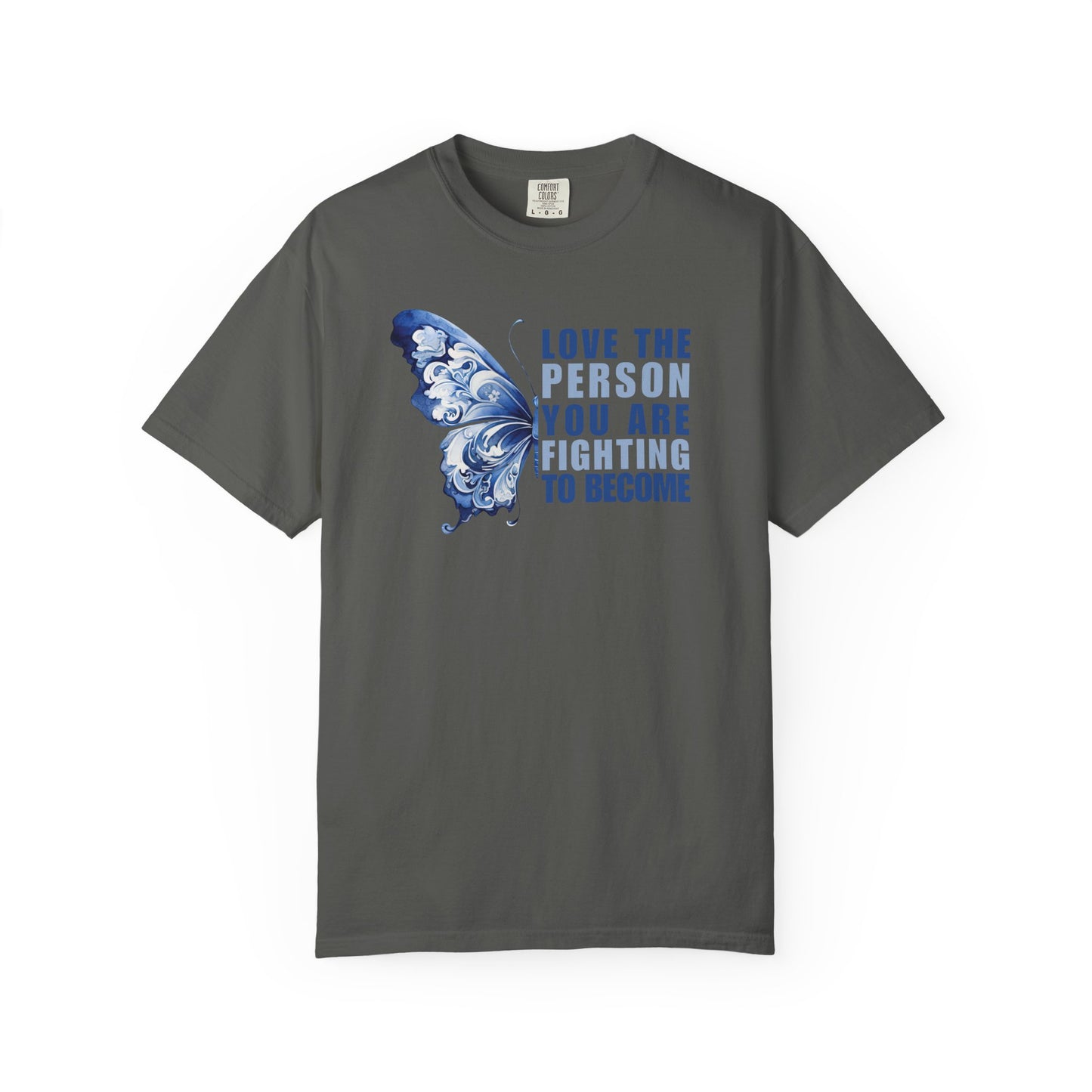 Love The Person You Are Fighting To Become T-shirt