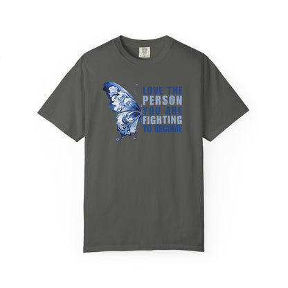 Love The Person You Are Fighting To Become T-shirt