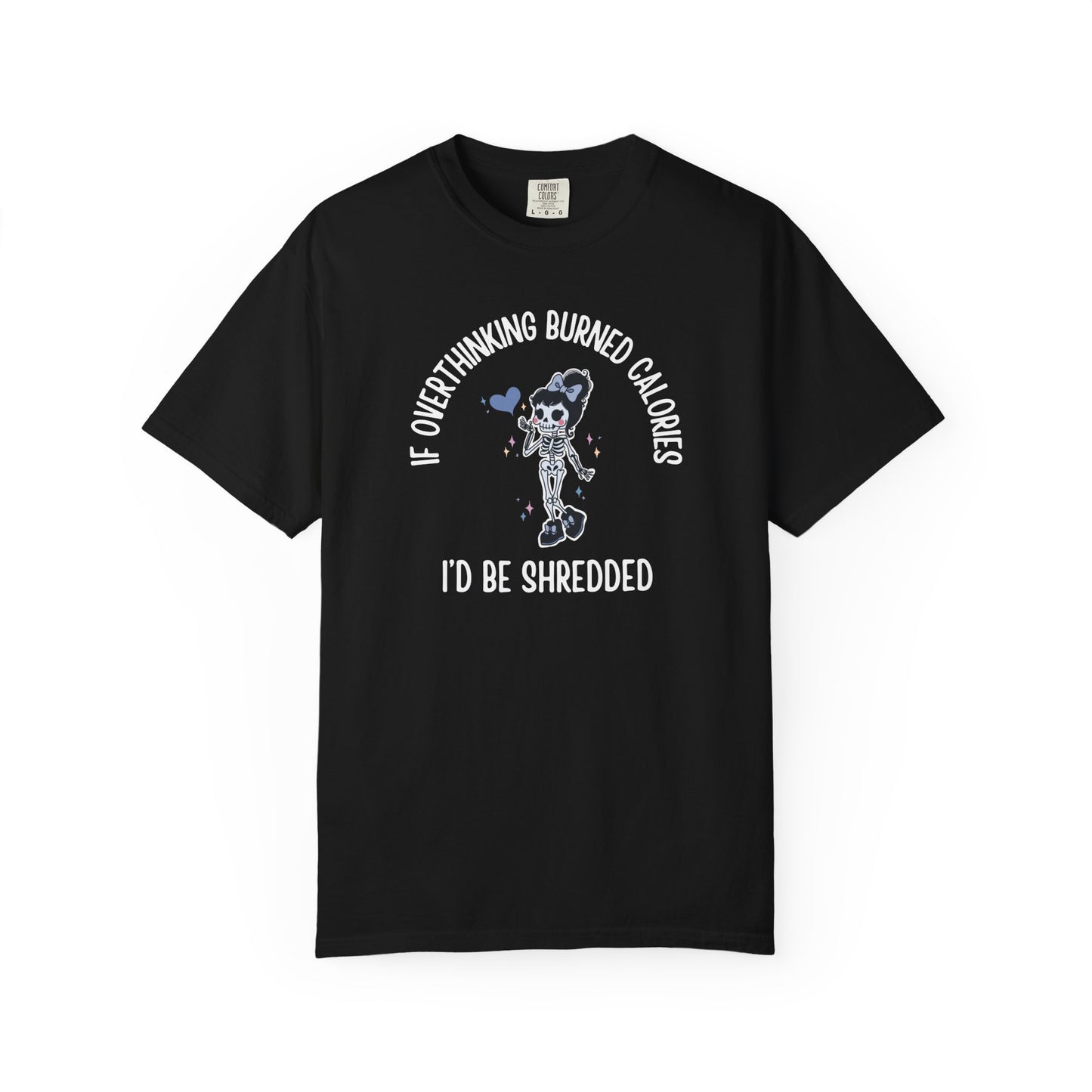 If Overthinking Burned Calories T-shirt