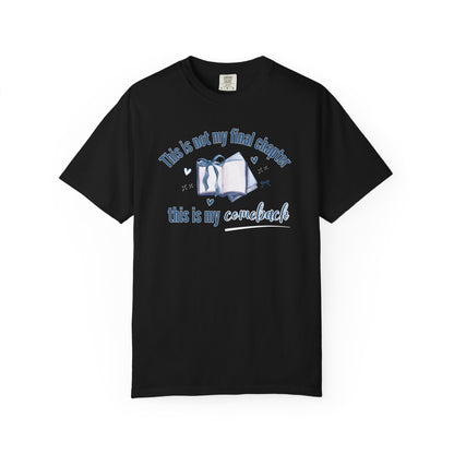 This Is Not My Final Chapter T-shirt