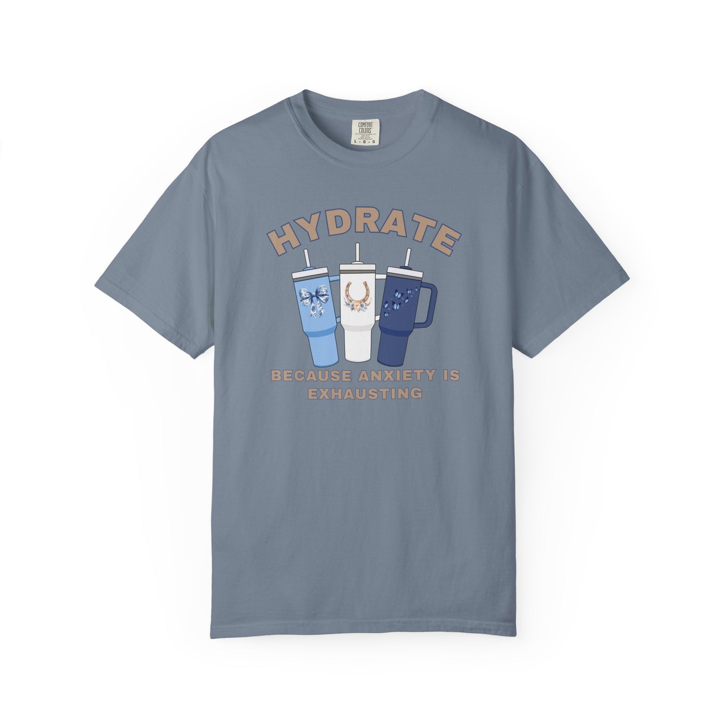 Hydrate Because Anxiety Is Exhausting T-shirt