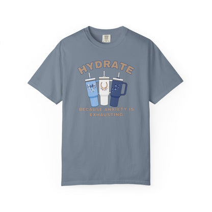 Hydrate Because Anxiety Is Exhausting T-shirt