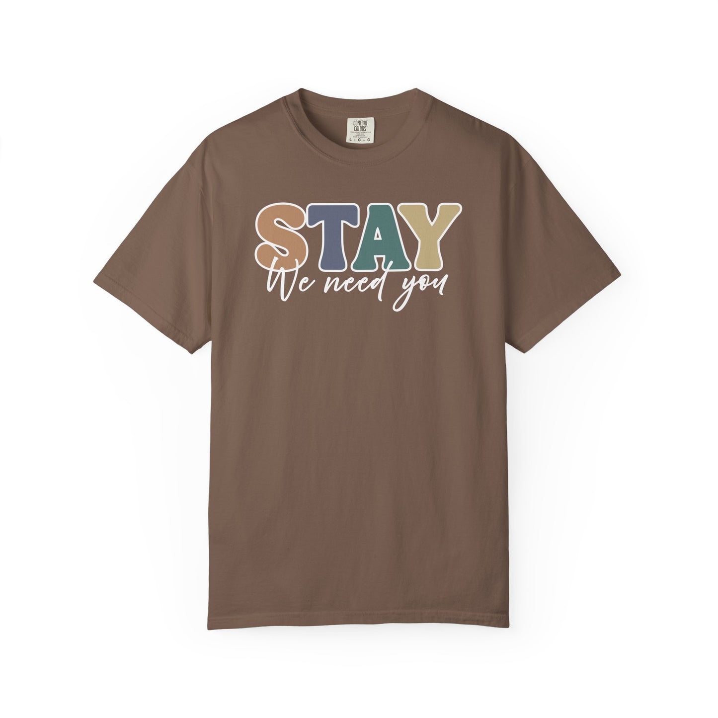 Stay We Need You T-shirt