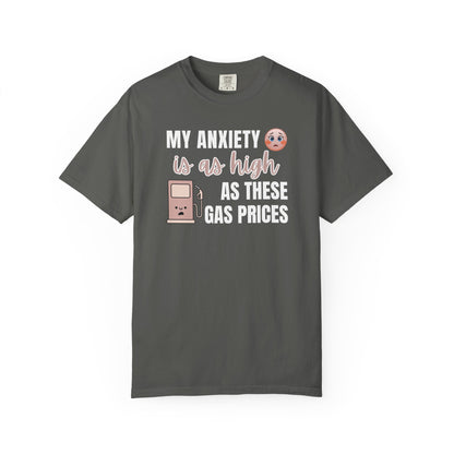 My Anxiety Is As High As These Gas Prices T-shirt