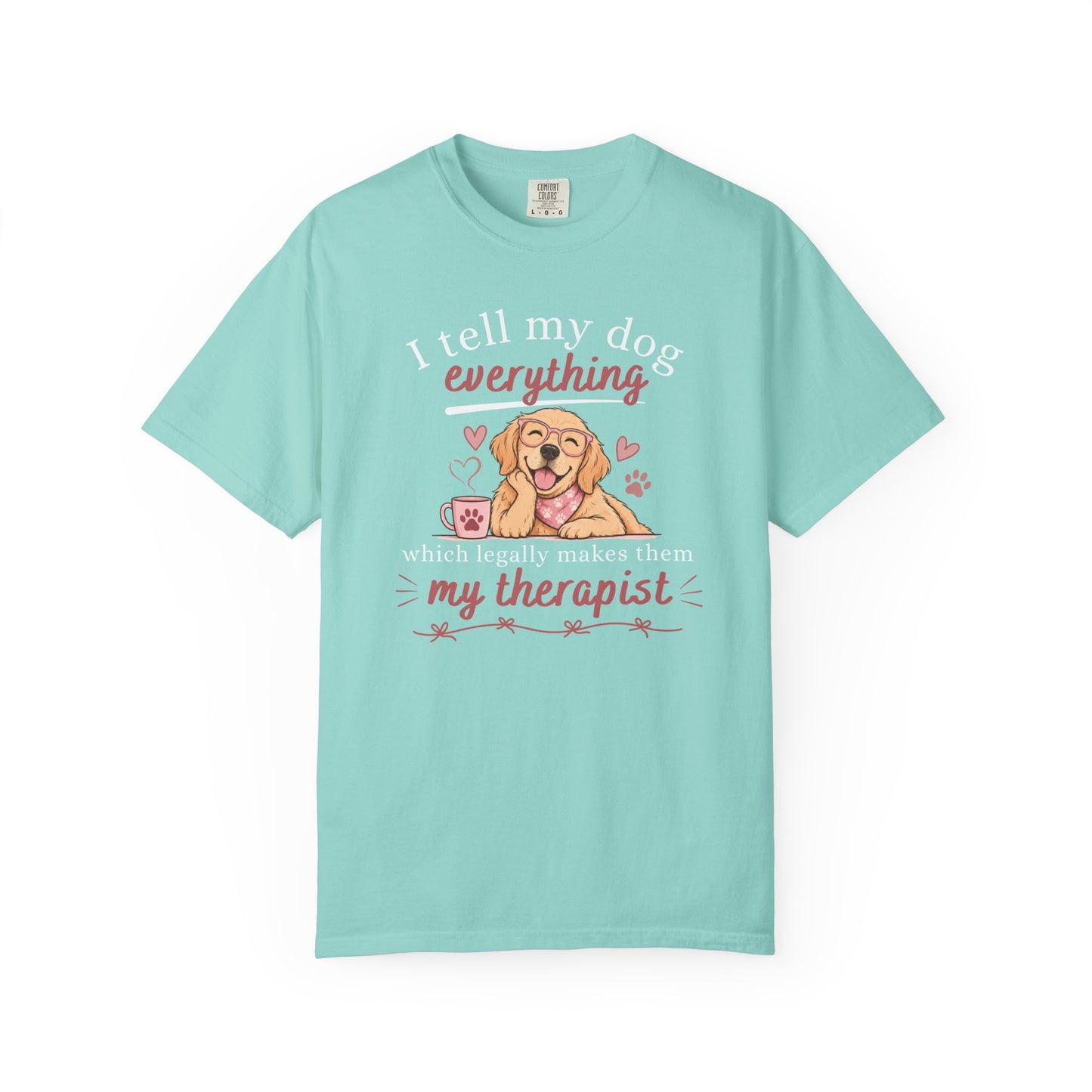 I Tell My Dog Everything T-shirt