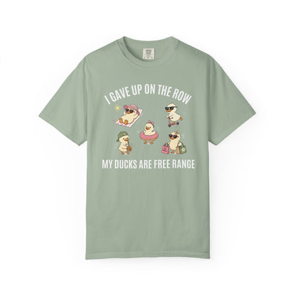 I Gave Up On The Row My Ducks Are Free Range T-shirt