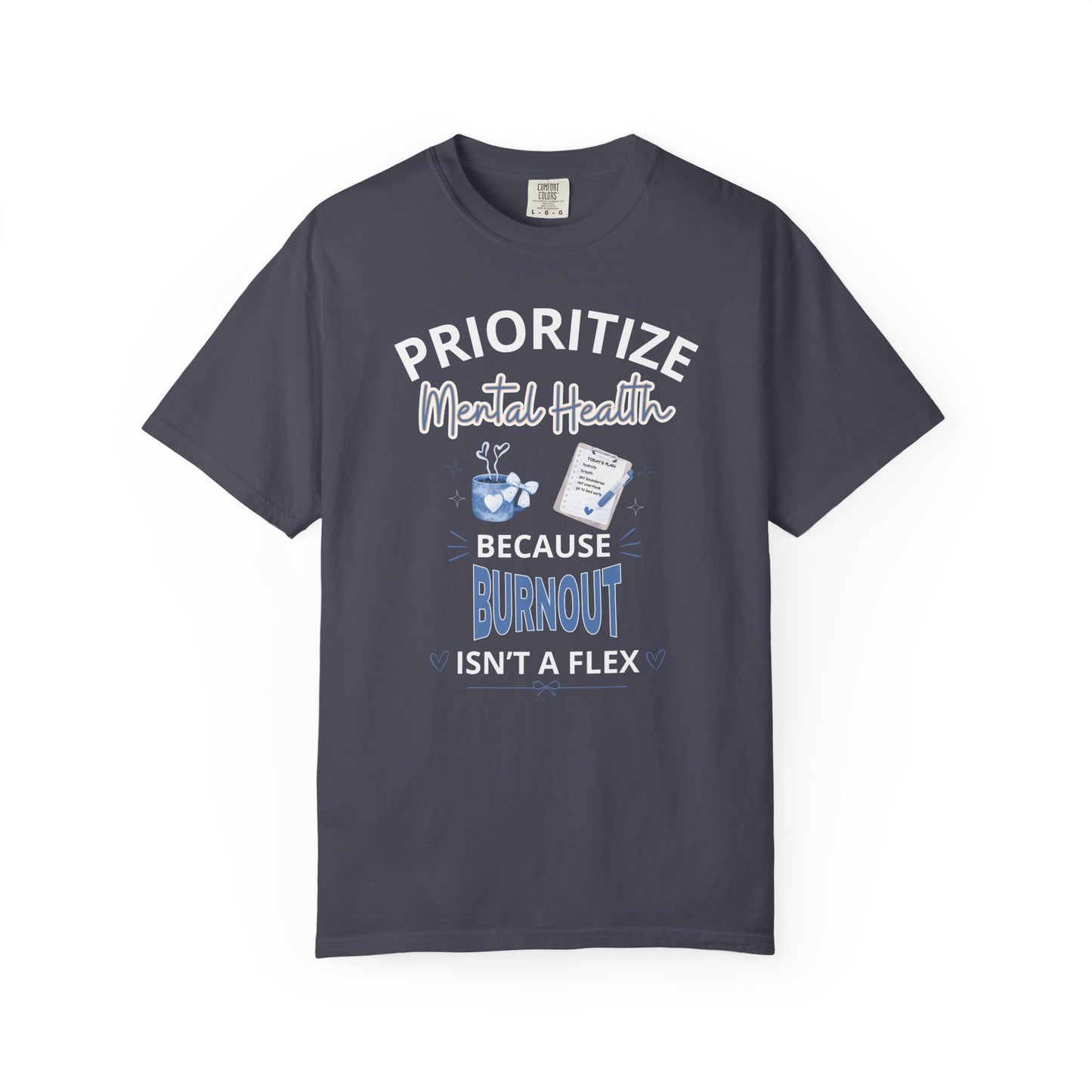 Prioritize Mental Health Because Burnout Isn't A Flex T-shirt