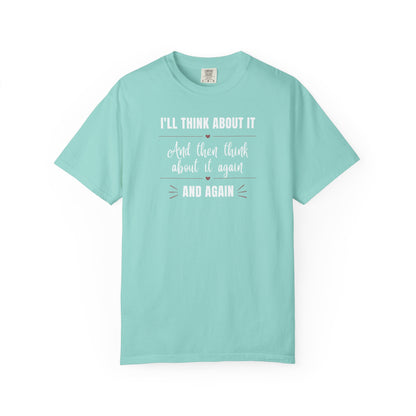 I'll Think About It T-shirt