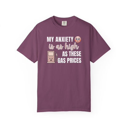 My Anxiety Is As High As These Gas Prices T-shirt