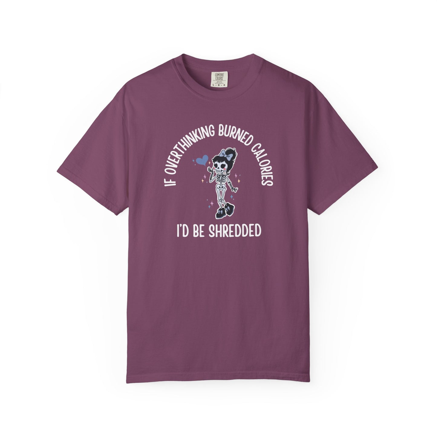 If Overthinking Burned Calories T-shirt