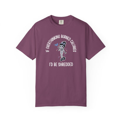 If Overthinking Burned Calories T-shirt