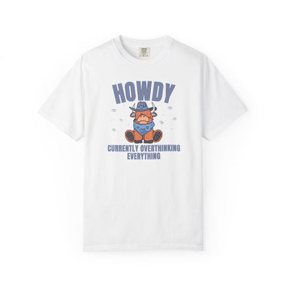 Howdy Currently Overthinking Everything T-shirt