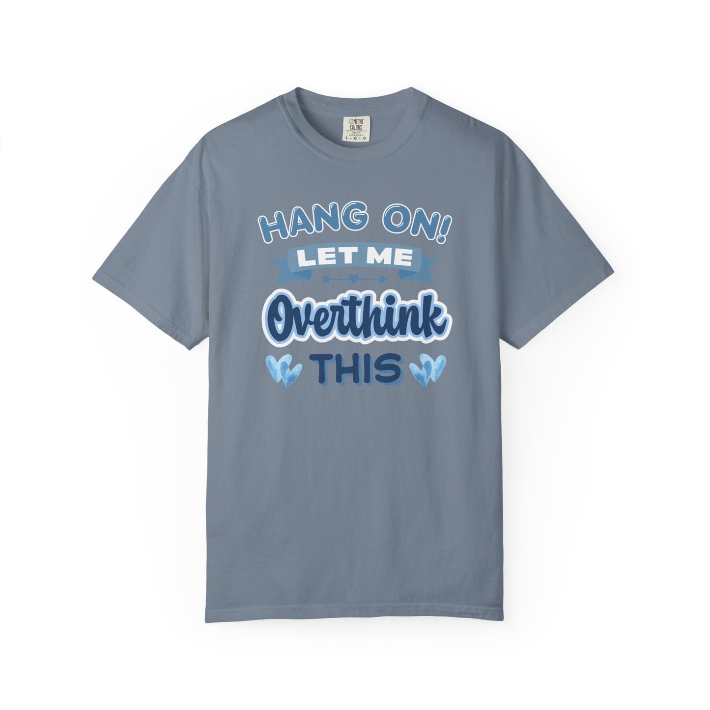Hang On Let Me Overthink This T-shirt