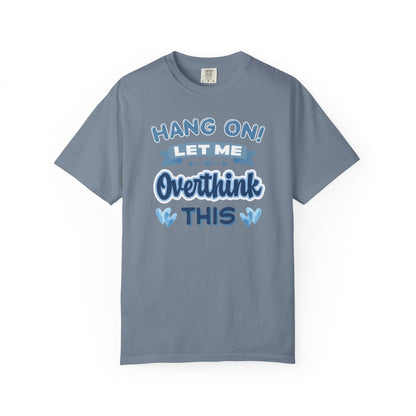 Hang On Let Me Overthink This T-shirt
