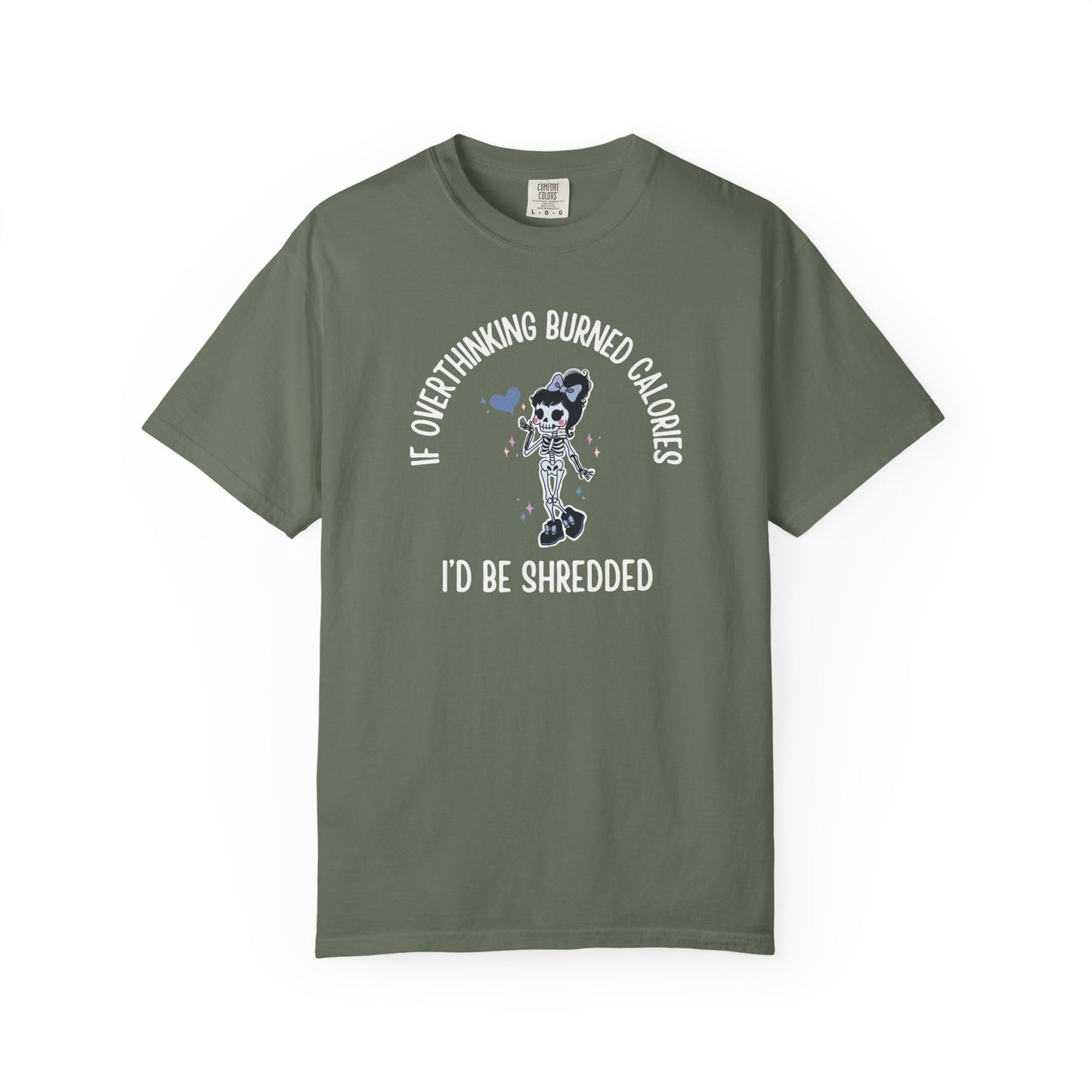 If Overthinking Burned Calories T-shirt