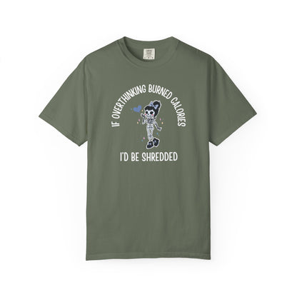 If Overthinking Burned Calories T-shirt