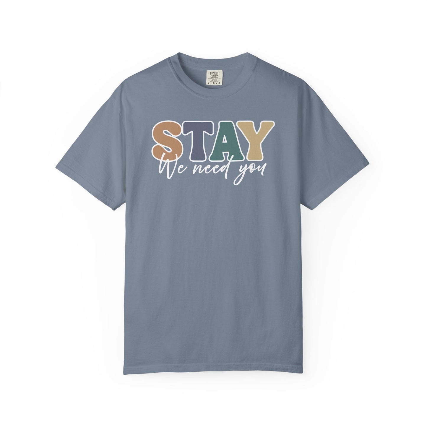 Stay We Need You T-shirt