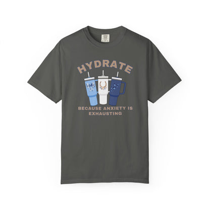 Hydrate Because Anxiety Is Exhausting T-shirt