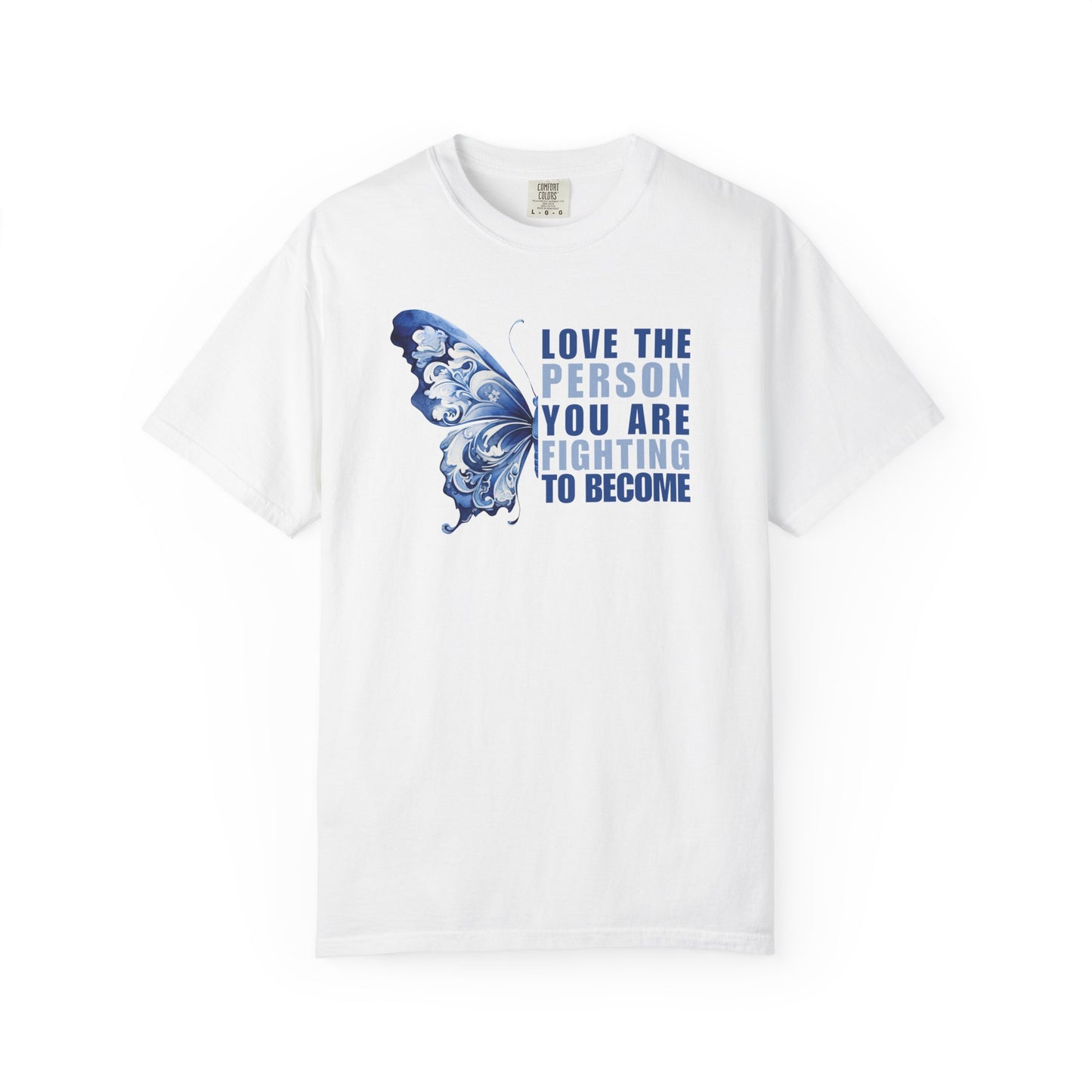 Love The Person You Are Fighting To Become T-shirt
