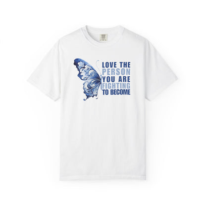 Love The Person You Are Fighting To Become T-shirt