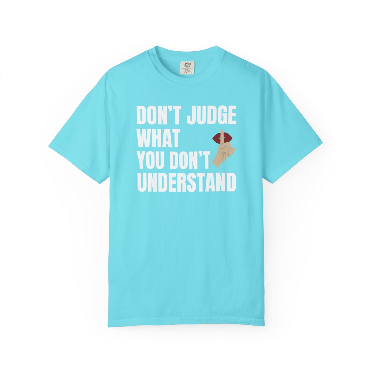 Don't Judge What You Don't Understand T-shirt