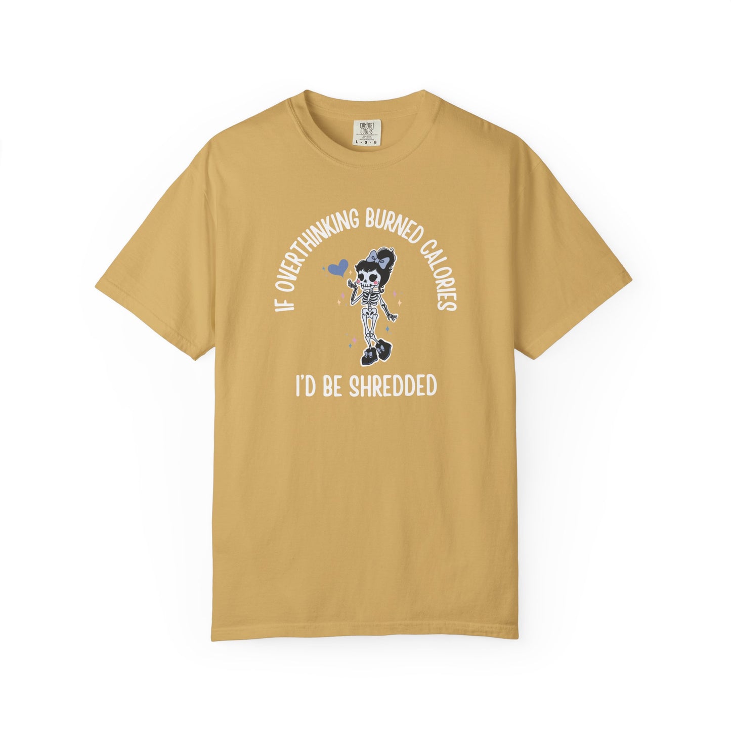 If Overthinking Burned Calories T-shirt