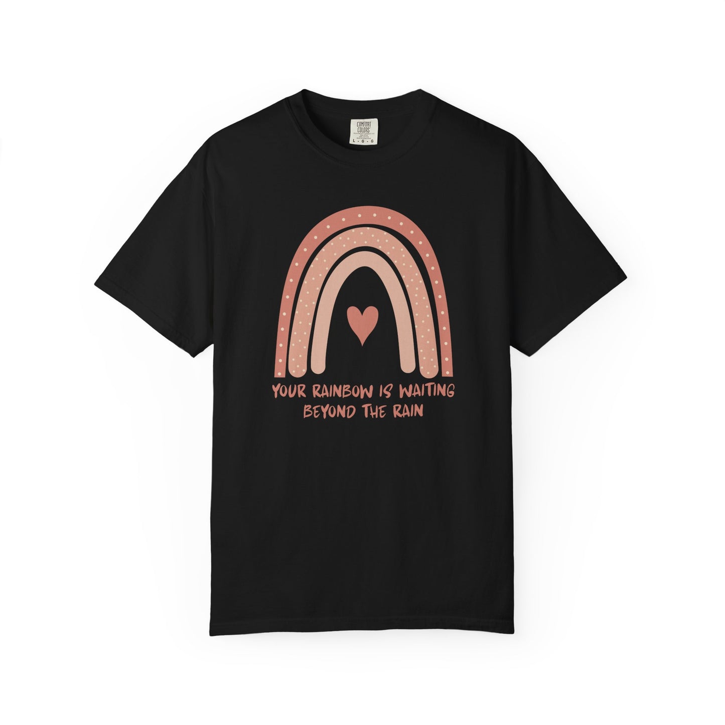 Your Rainbow Is Waiting Beyond The Rain T-shirt