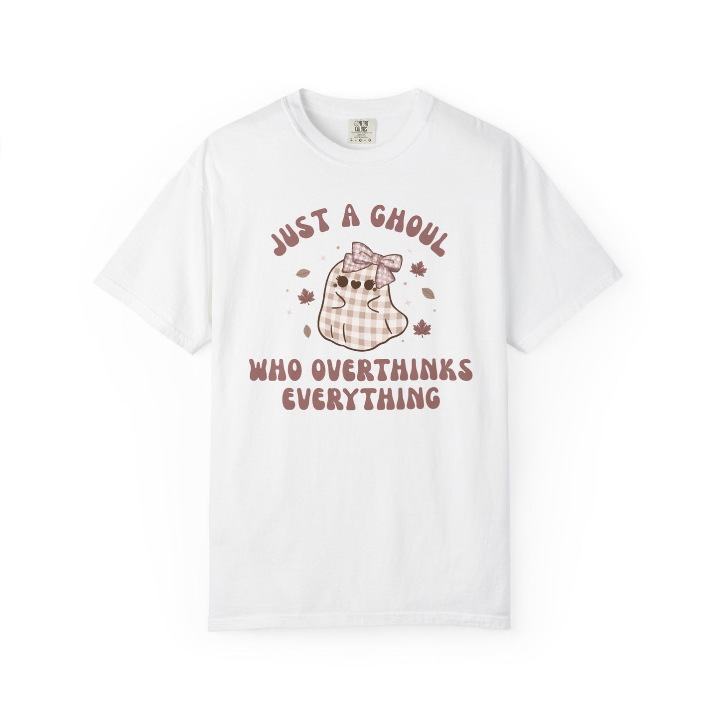 Just A Ghoul Who Overthinks Everything T-shirt
