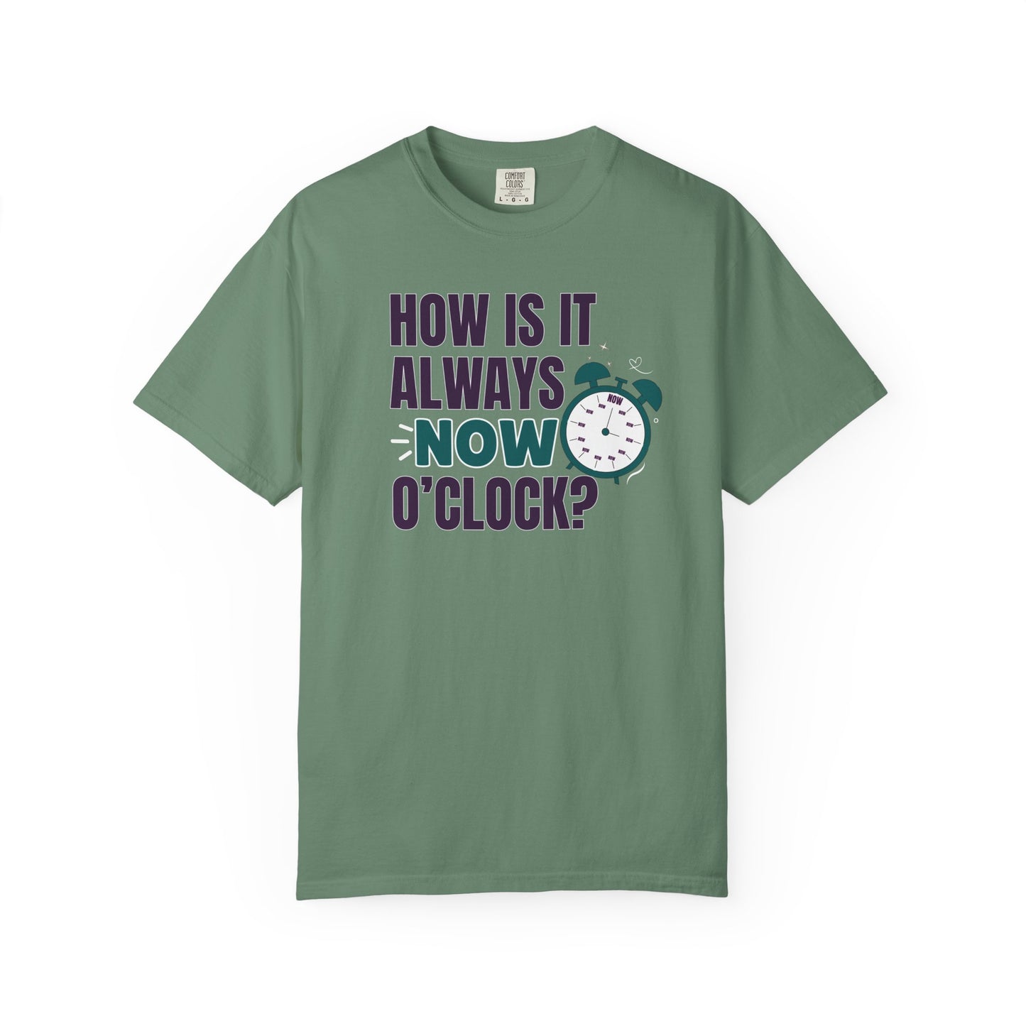 How Is It Always Now O'clock T-shirt