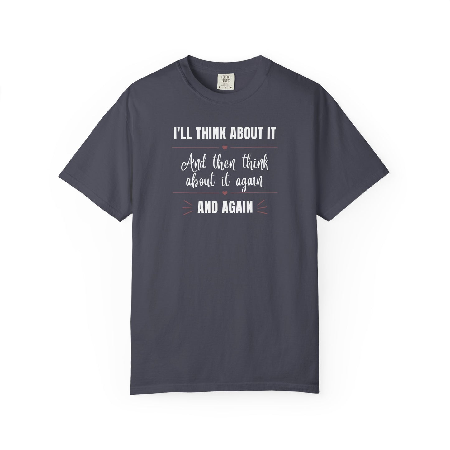 I'll Think About It T-shirt