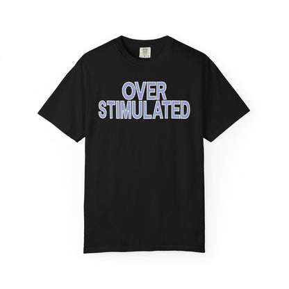 Overstimulated T-shirt