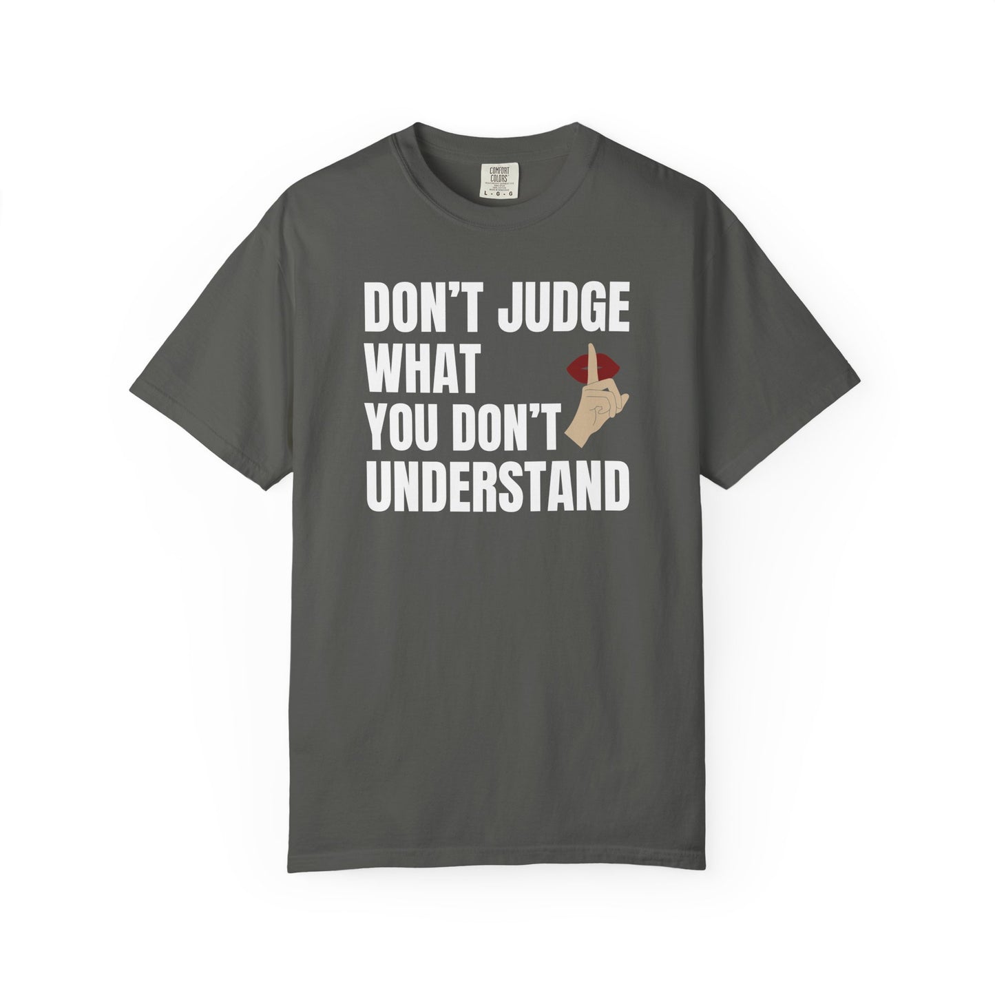 Don't Judge What You Don't Understand T-shirt