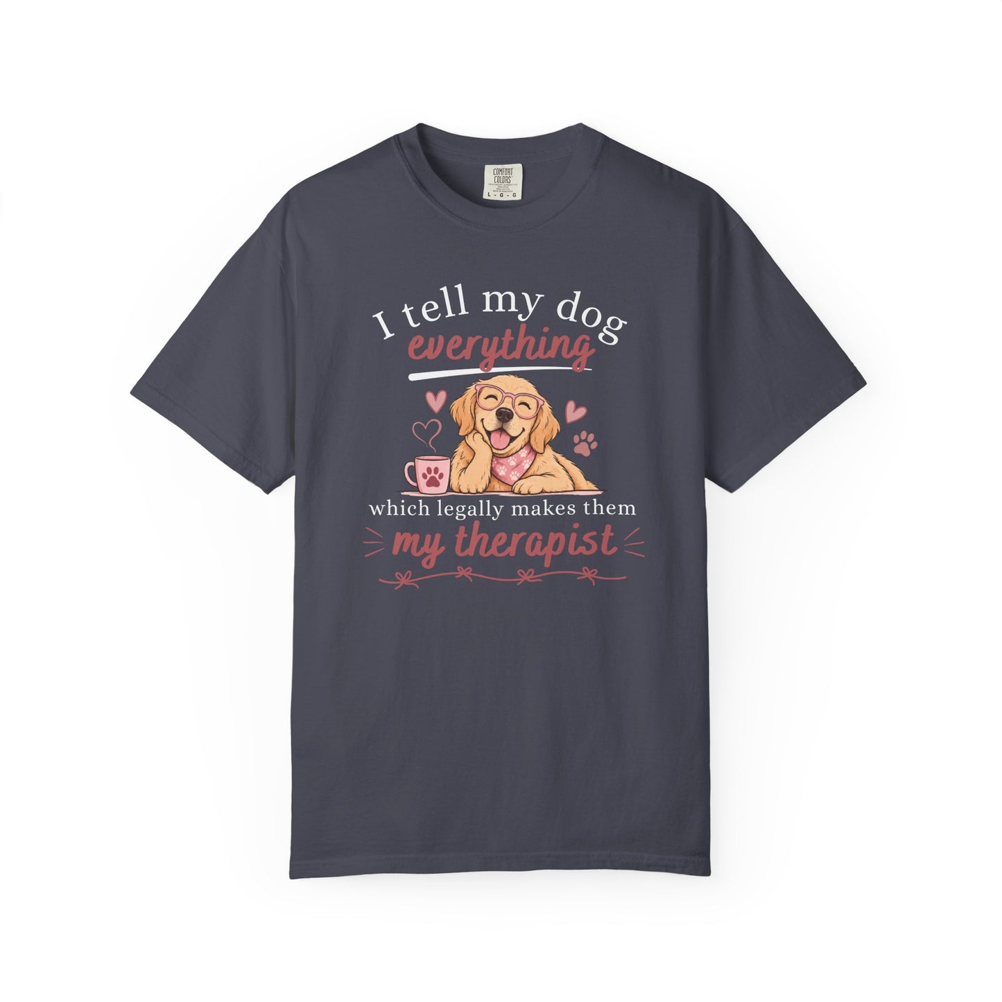 I Tell My Dog Everything T-shirt