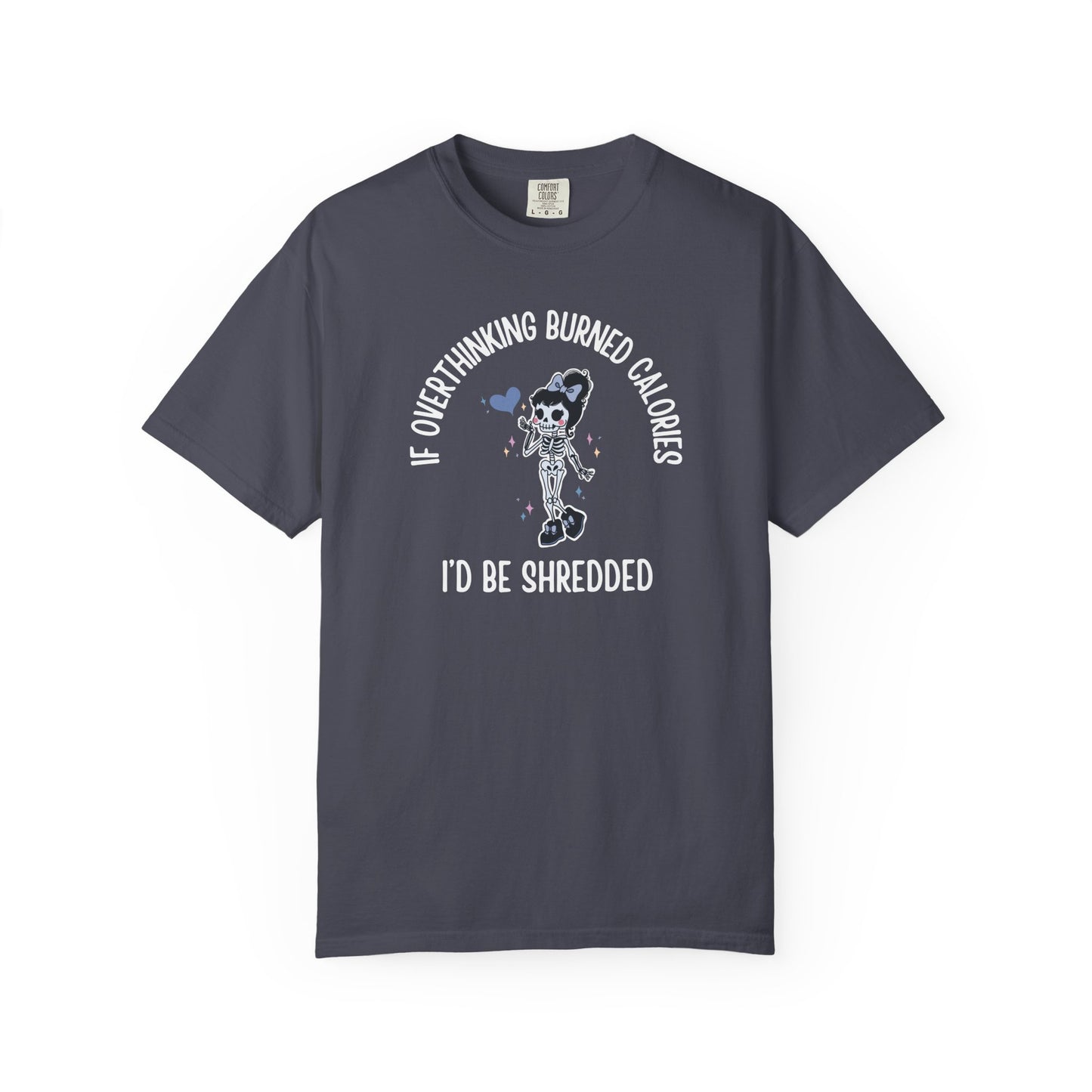 If Overthinking Burned Calories T-shirt