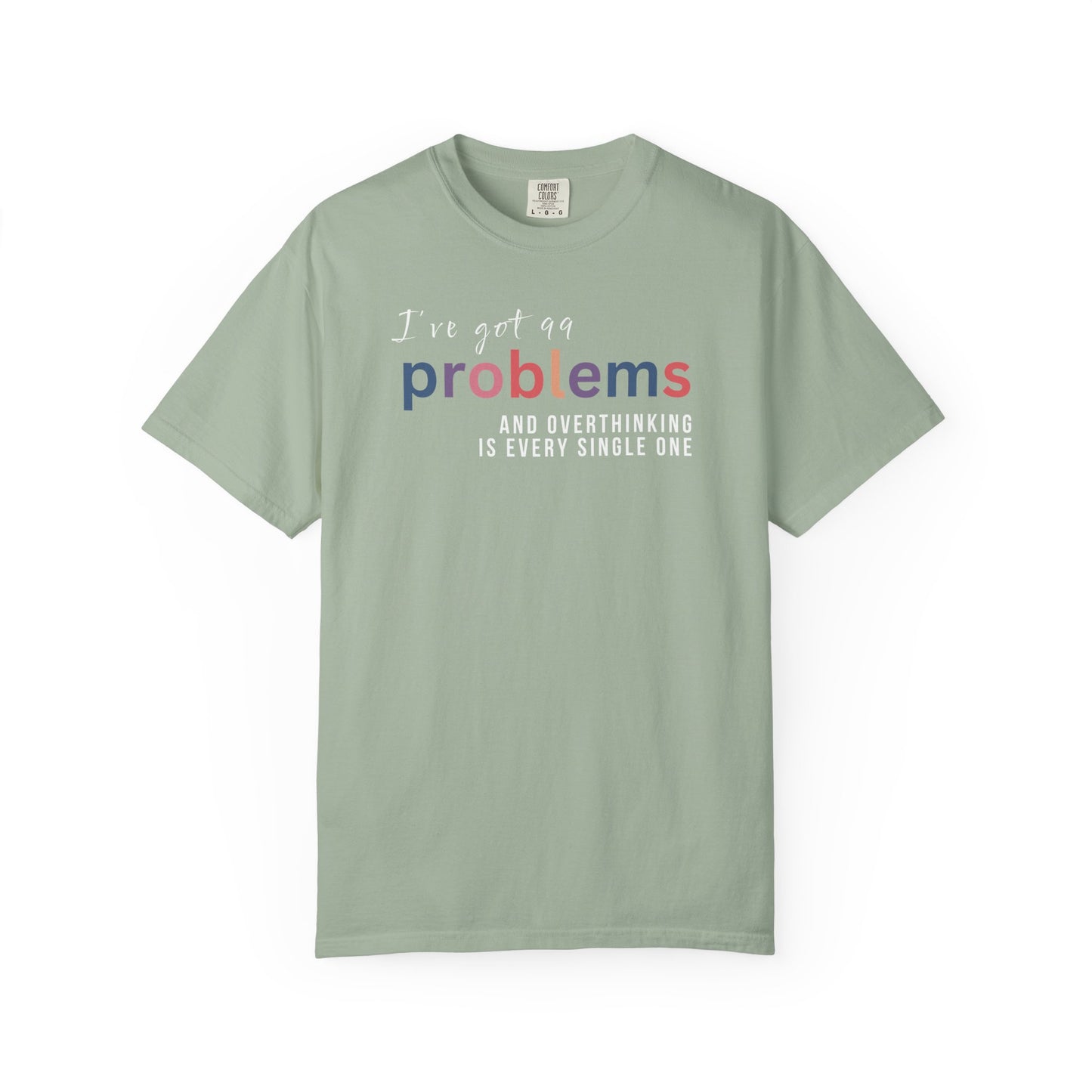 I've Got 99 Problems And Overthinking Is Every Single One T-shirt