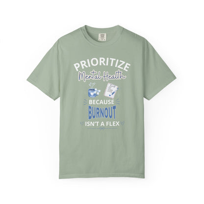Prioritize Mental Health Because Burnout Isn't A Flex T-shirt