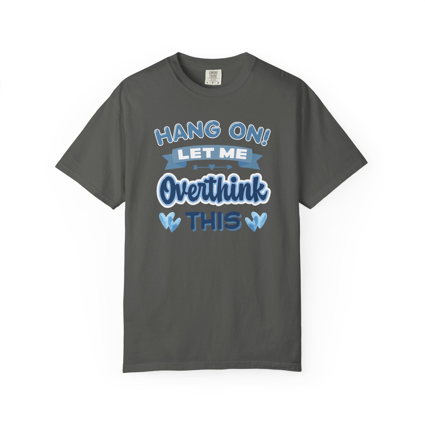 Hang On Let Me Overthink This T-shirt