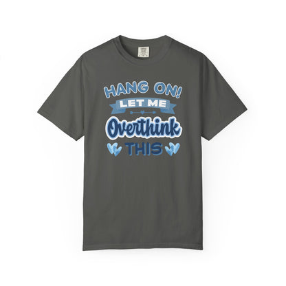 Hang On Let Me Overthink This T-shirt