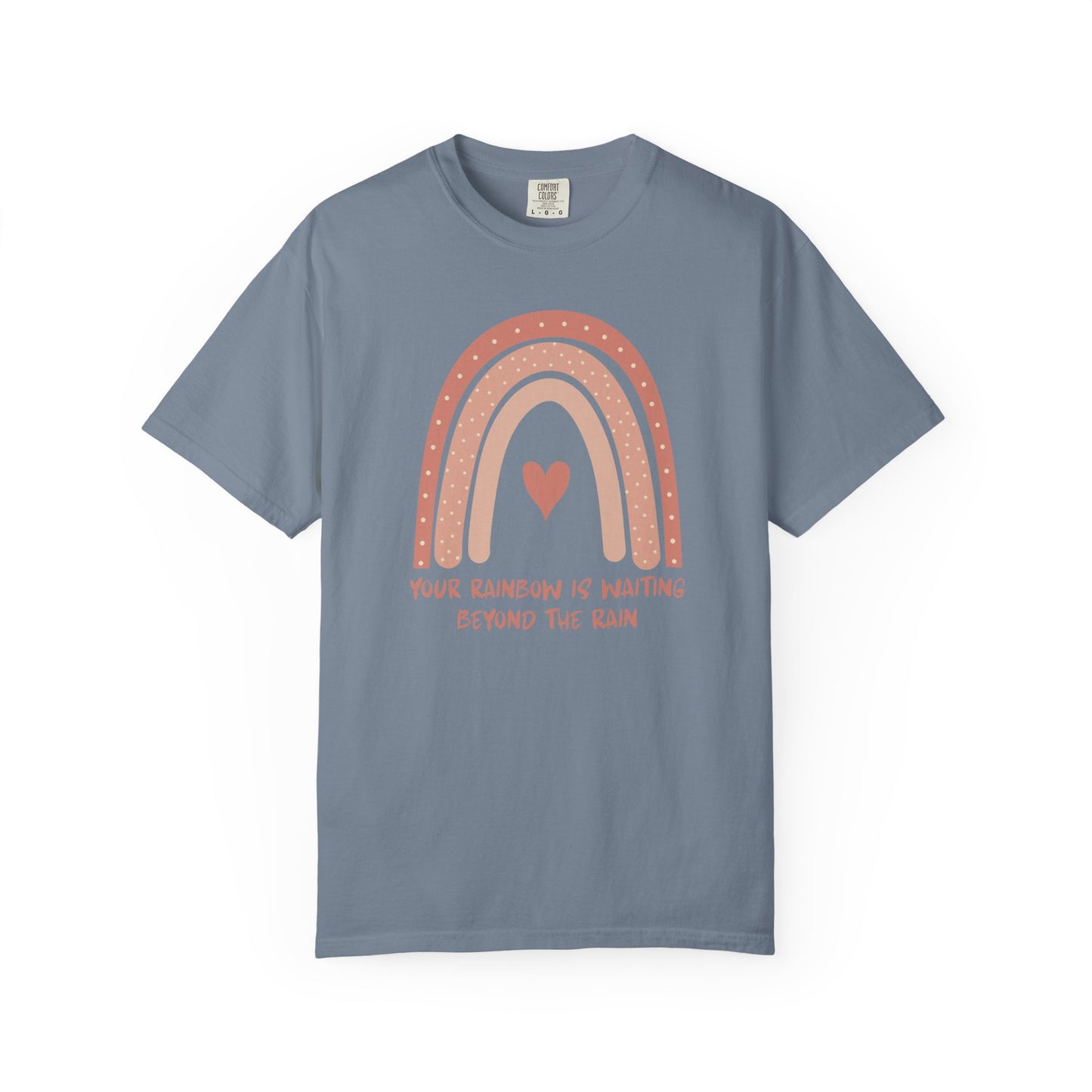 Your Rainbow Is Waiting Beyond The Rain T-shirt