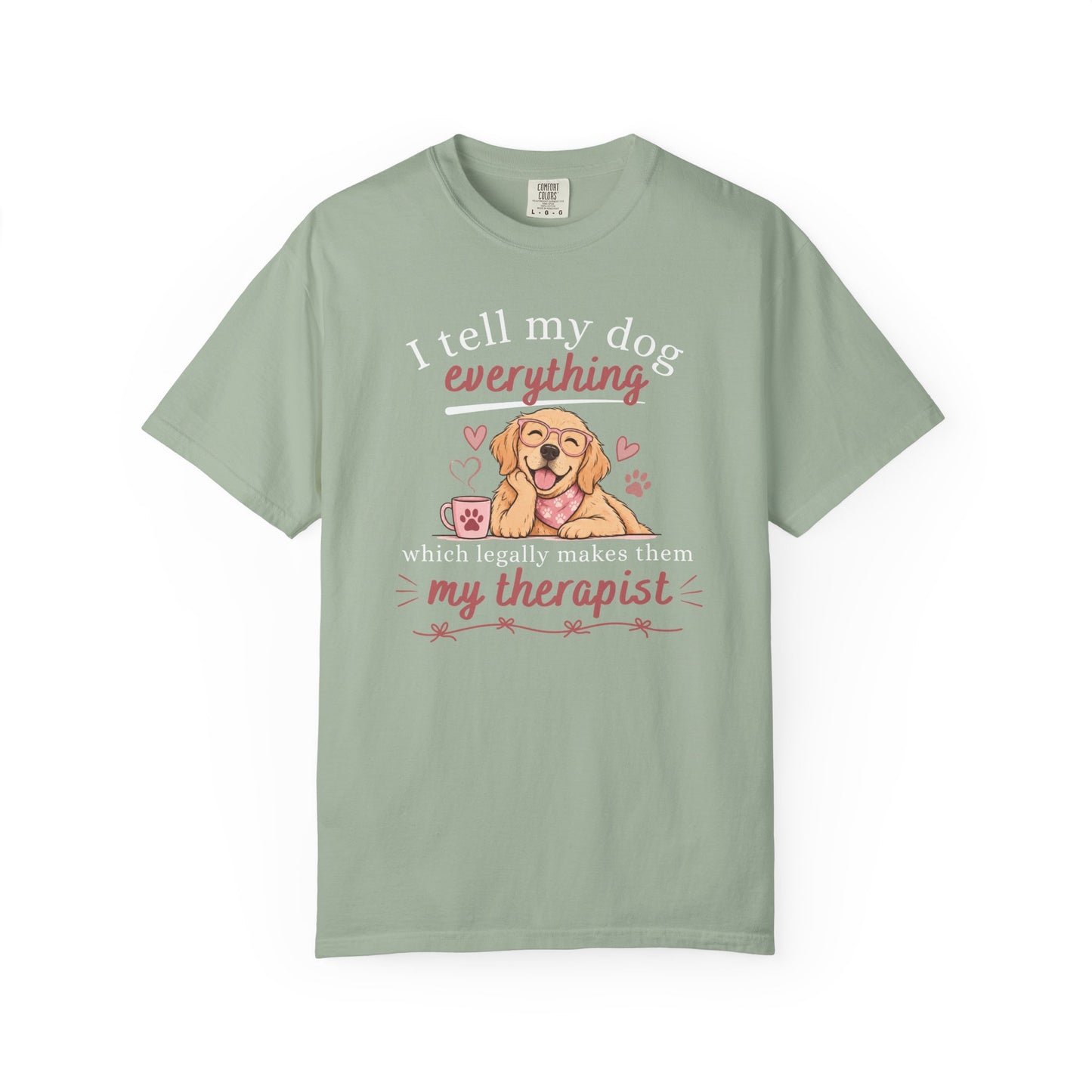 I Tell My Dog Everything T-shirt