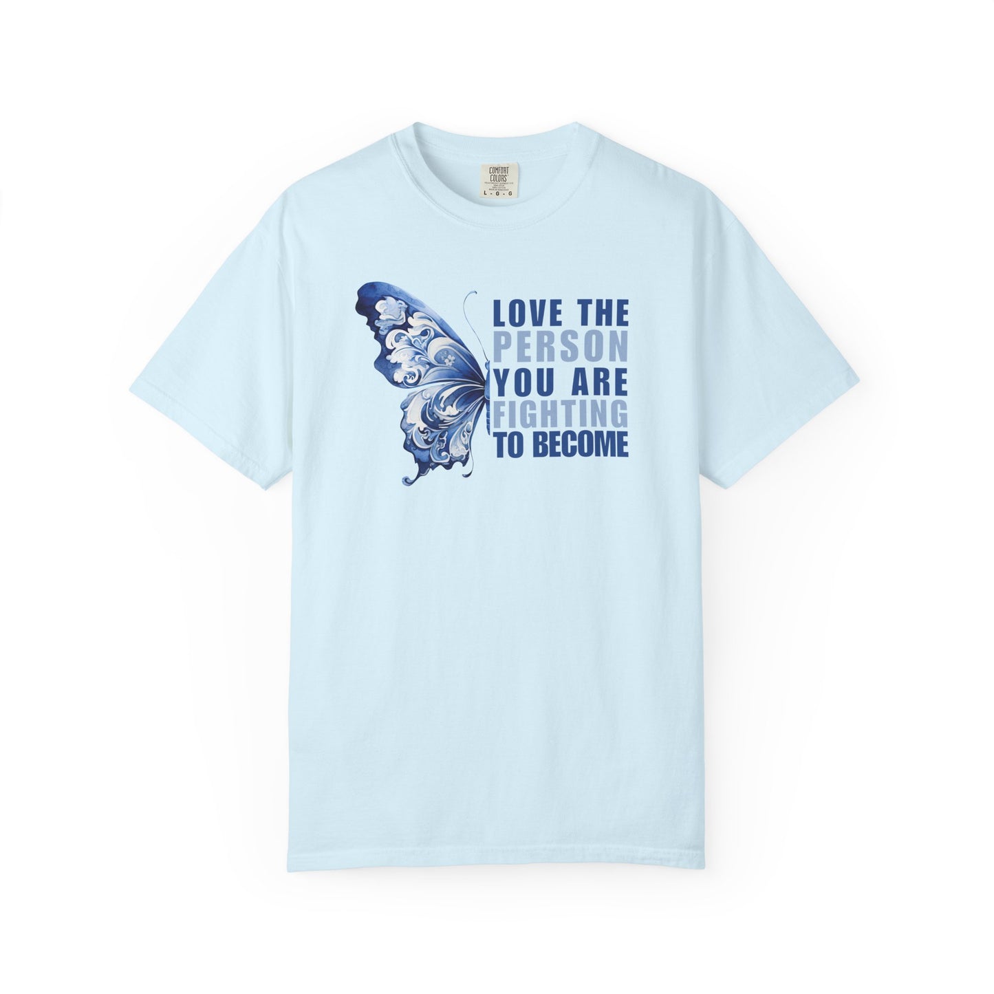 Love The Person You Are Fighting To Become T-shirt