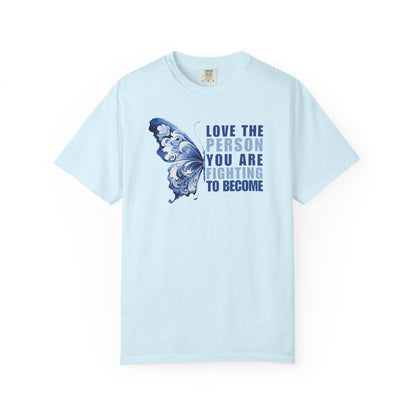 Love The Person You Are Fighting To Become T-shirt