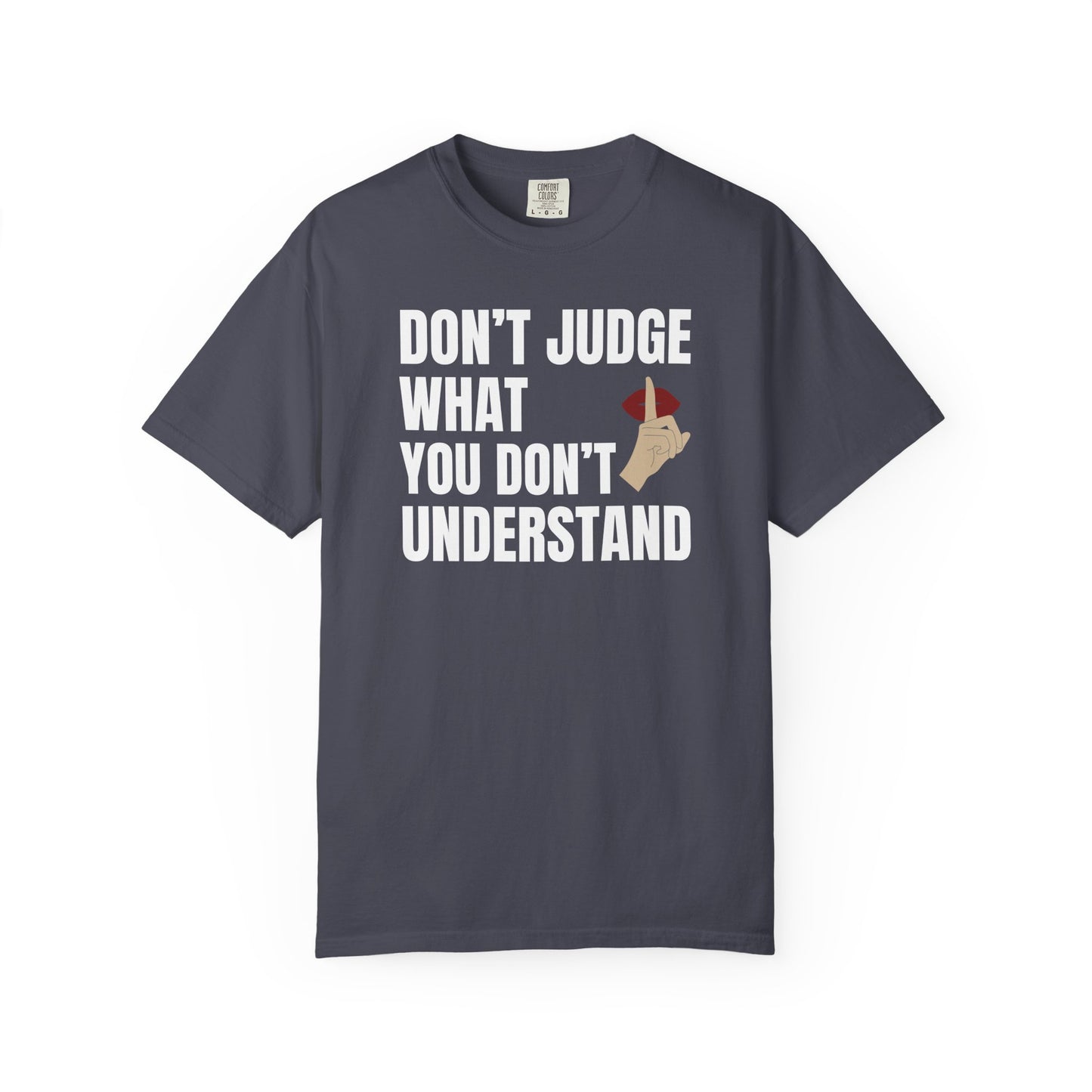 Don't Judge What You Don't Understand T-shirt