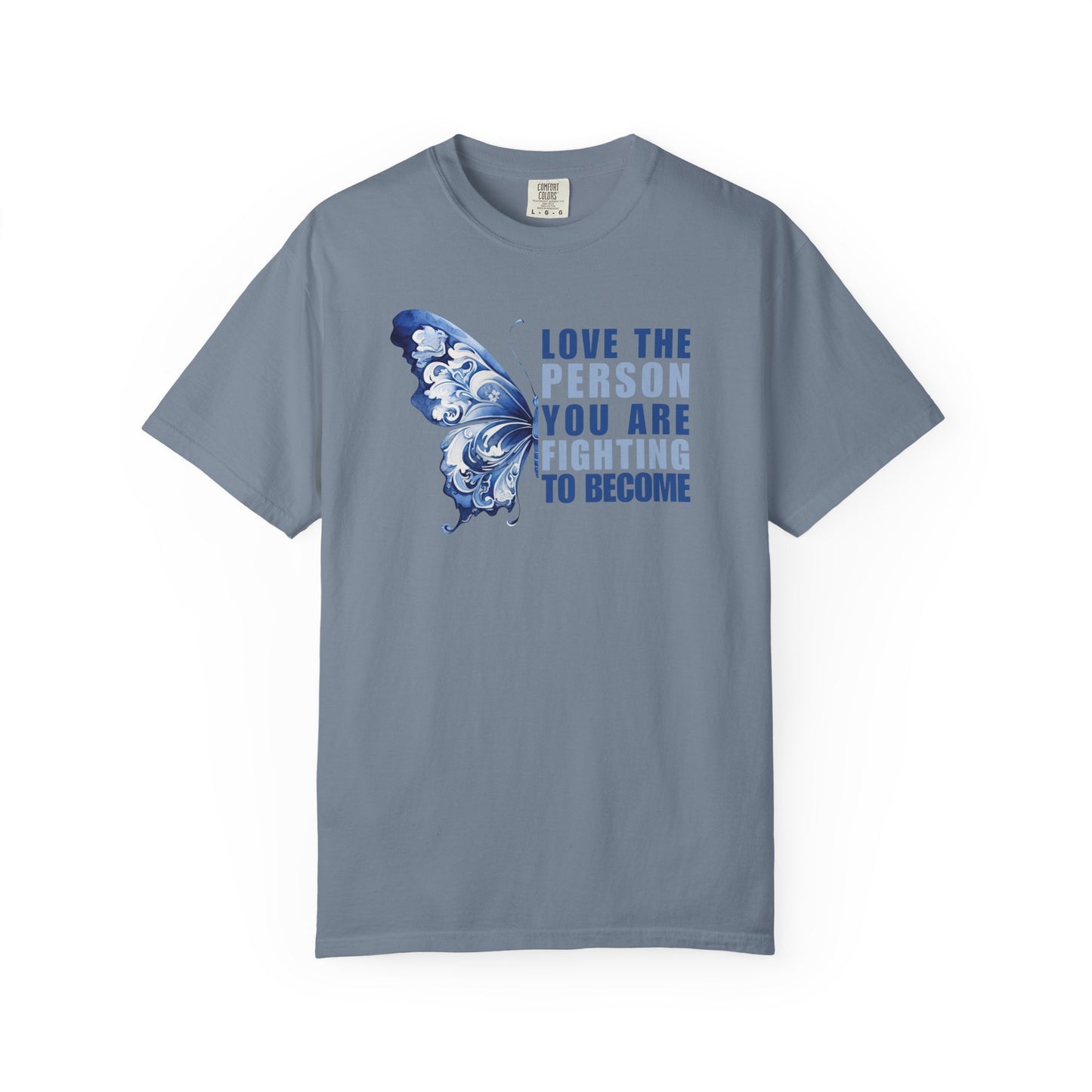 Love The Person You Are Fighting To Become T-shirt