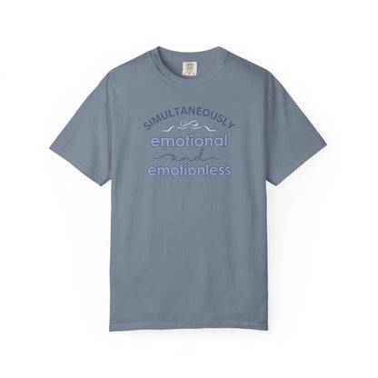 Simultaneously Emotional And Emotionless T-shirt